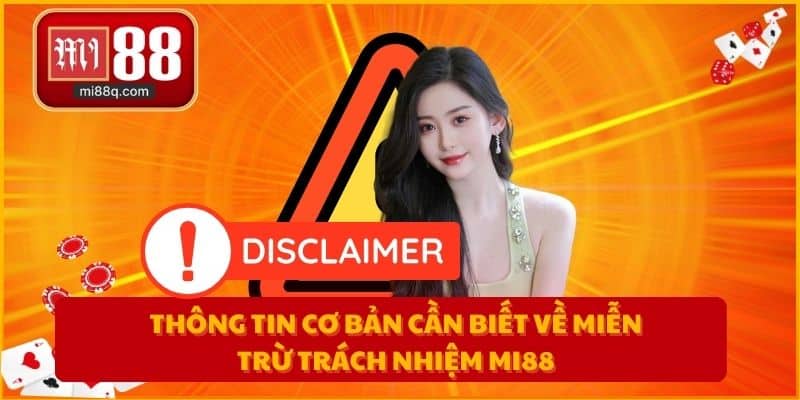 Thông tin cơ bản cần biết về miễn trừ trách nhiệm MI88