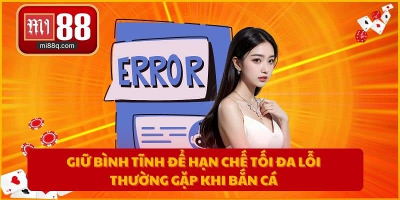 Giữ bình tĩnh để hạn chế tối đa lỗi thường gặp khi bắn cá