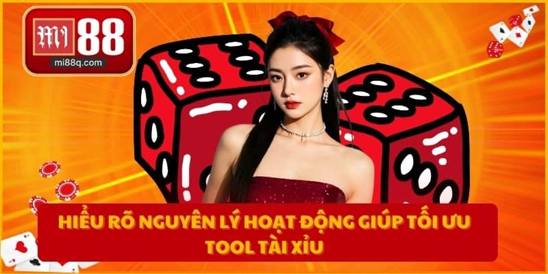 Hiểu rõ nguyên lý hoạt động giúp tối ưu tool tài xỉu