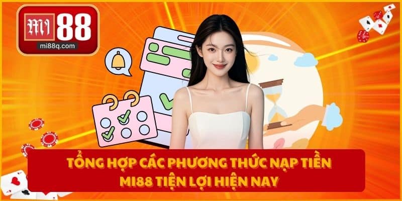 Tổng hợp các phương thức nạp tiền MI88 tiện lợi hiện nay