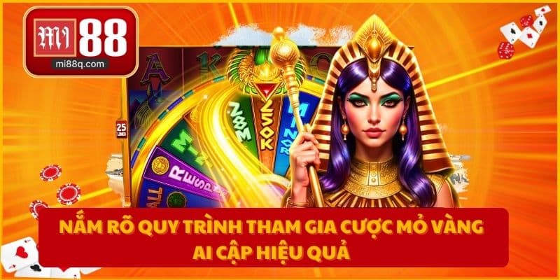 Nắm rõ quy trình tham gia cược mỏ vàng Ai Cập hiệu quả