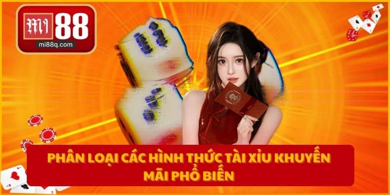 Phân loại các hình thức tài xỉu khuyến mãi phổ biến
