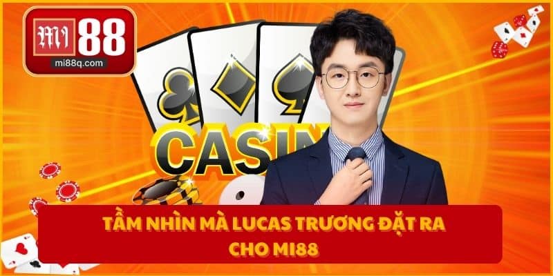 Tầm nhìn mà Lucas Trương đặt ra cho MI88