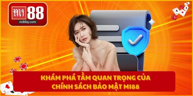 Khám phá tầm quan trọng của chính sách bảo mật MI88